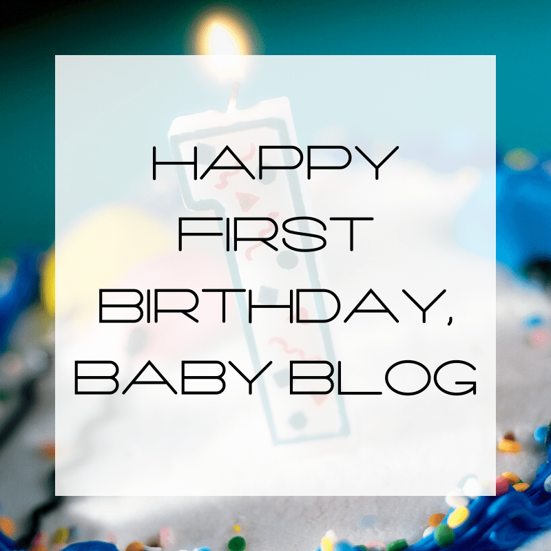 Happy First Birthday, Baby Blog