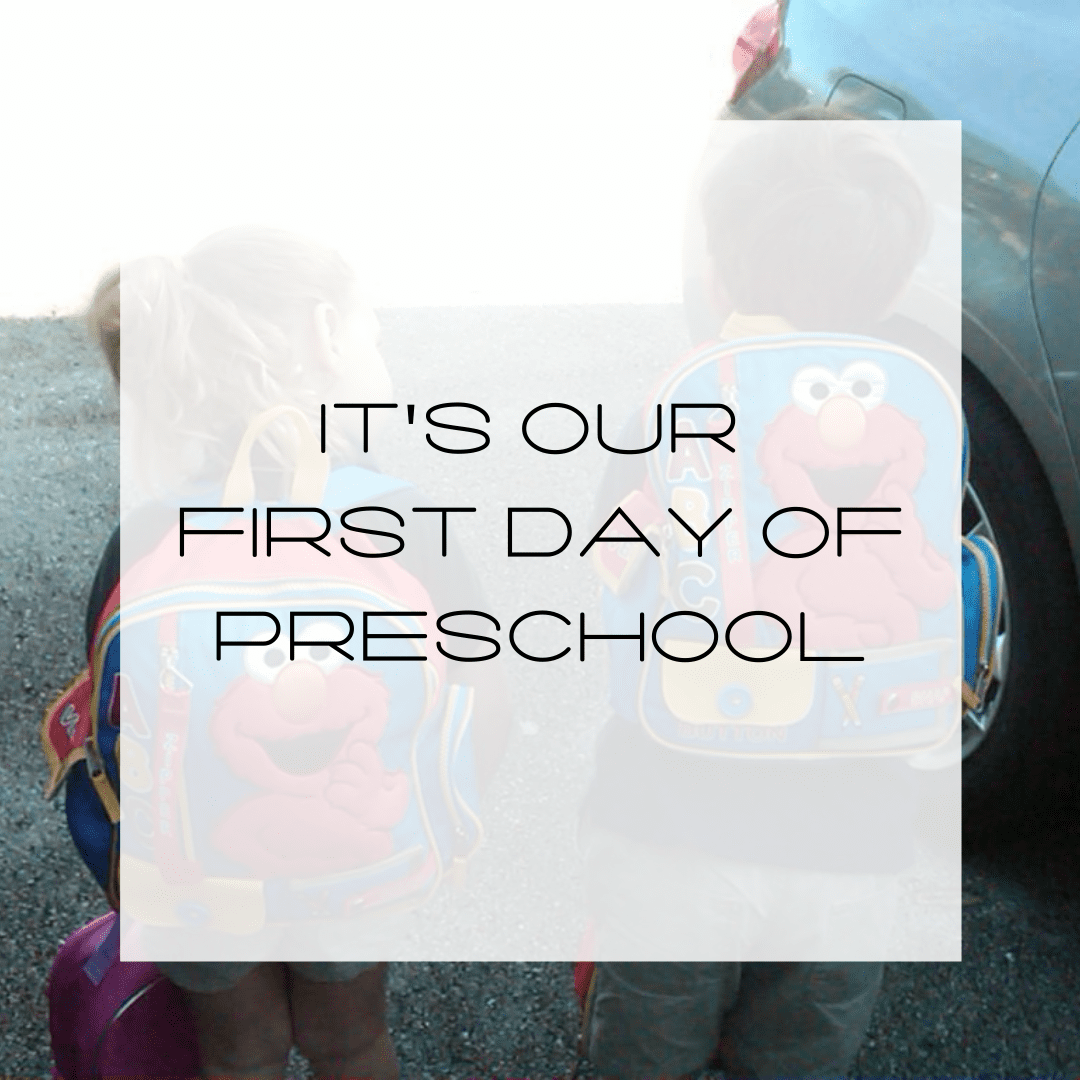 It’s Our First Day of Preschool