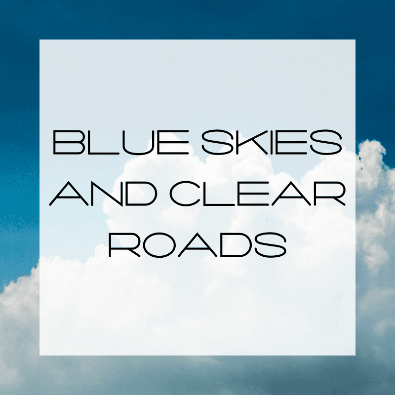 Blue Skies and Clear Roads