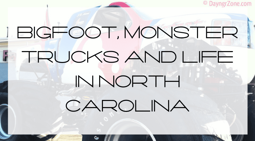 Bigfoot, Monster Trucks and Life in North Carolina