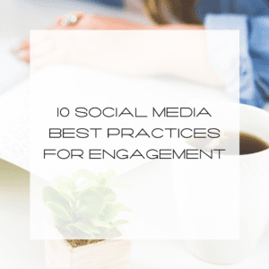 Social Media Best Practices for Engagement