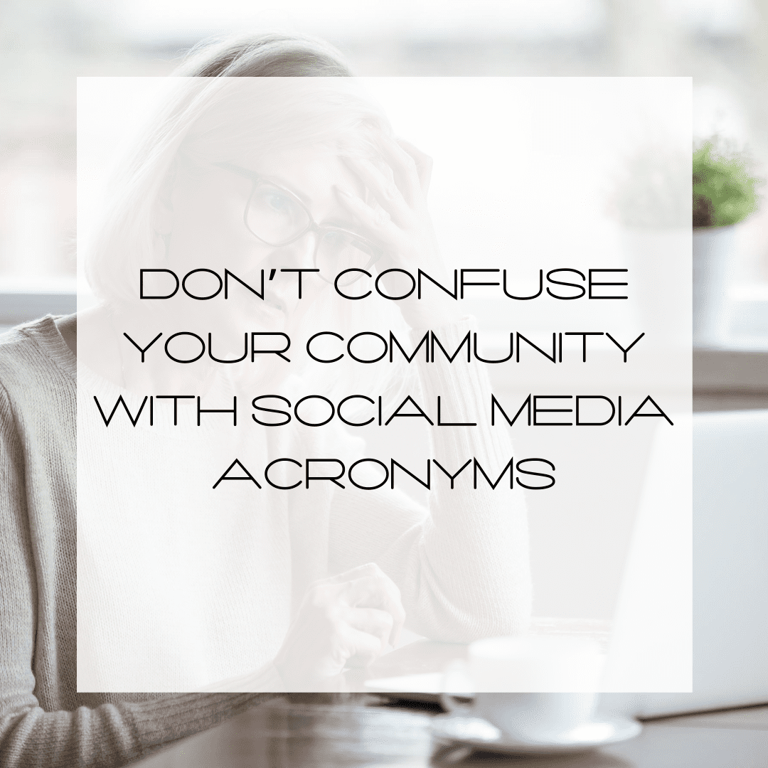 Don’t Confuse your Community with Social Media Acronyms